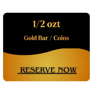 1/2 OZTGOLD BULLION AND COIN RESERVATION