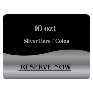 10 OZT SILVER BULLION RESERVATION