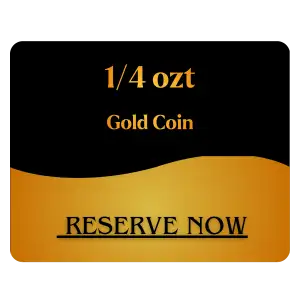 1/4 OZT GOLD BULLION RESERVATION