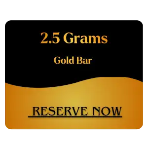 2.5 GRAMS GOLD BULLION RESERVATION